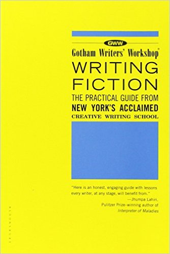 Writing Fiction The Practical Guide from New Yorks Acclaimed Creative Writing School