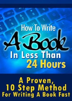 How To Write A Book In Less Than 24 Hours (How To Write A Kindle Book, How To Write A Novel, Book Writing, Writing A Novel, Write For Kindle)