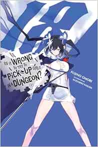 Is It Wrong to Try to Pick Up Girls in a Dungeon?, Vol. 18 (light novel) (Volume 18) (Is It Wrong to Try to Pick Up Girls in a Dungeon? (light novel), 18)