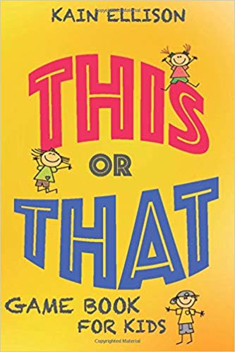 This or That Game Book: Best of Would You Rather Game with Silly Questions for Kids and Whole Family