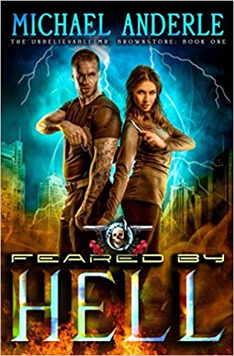 Feared By Hell: An Urban Fantasy Action Adventure (The Unbelievable Mr. Brownstone)