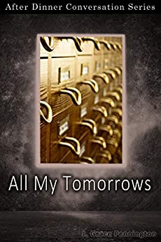 All My Tomorrows: After Dinner Conversation Short Story Series