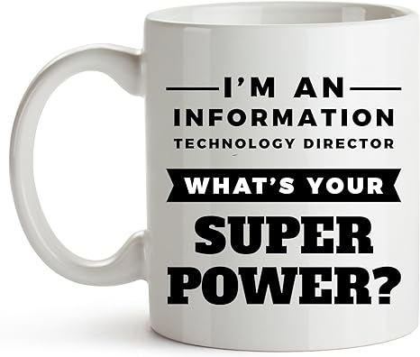 11oz Ceramic Coffee Mug - I'm An Information Technology Director. What's Your Super Power? - Information Technology Director Coffee Mug - Information Technology Director Gift