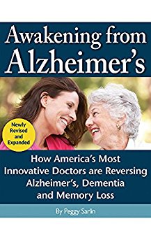 Awakening from Alzheimer's: How America's Most Innovative Doctors are Reversing Alzheimer's, Dementia, and Memory Loss.