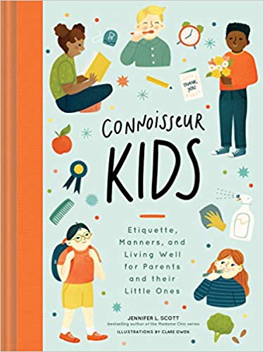 Connoisseur Kids: Etiquette, Manners, and Living Well for Parents and Their Little Ones (Etiquette for Children, Manner Books for Kids, Parenting Books, Books on Elegance)