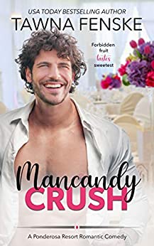 Mancandy Crush: A Ponderosa Resort Novella (Ponderosa Resort Romantic Comedies Book 6)