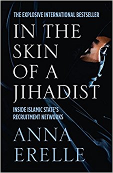 In The Skin of a Jihadist : Inside Islamic State’s Recruitment Networks