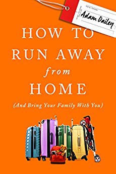 How to Run Away From Home: And Bring Your Family With You