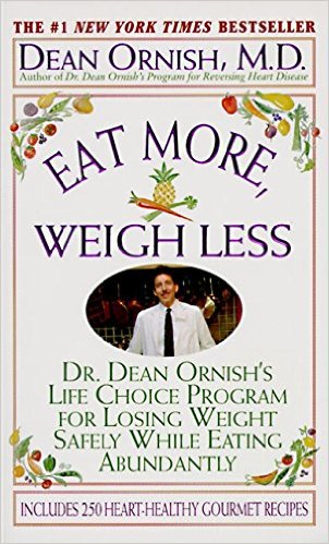 Eat More, Weigh Less: Dr. Dean Ornish's Program for Losing Weight Safely While Eating Abundantly