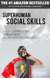Superhuman Social Skills A Guide to Being Likeable Winning Friends and Building Your Social Circle