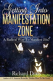 Getting Into Manifestation Zone: A Radical Way to Manifest 24x7