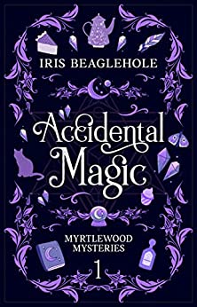 Accidental Magic: A whimsical witchy midlife mystery: Myrtlewood Mysteries Book 1