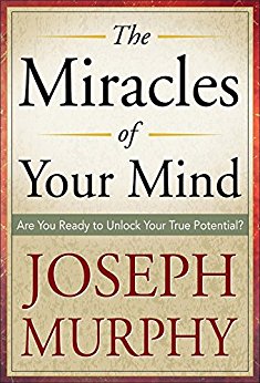 The Miracles of Your Mind: Are you ready to unlock your true potential?