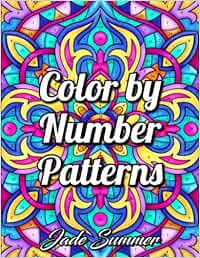 Color by Number Patterns: An Adult Coloring Book with Fun, Easy, and Relaxing Coloring Pages (Color by Number Coloring Books)