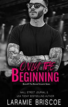 Only The Beginning: An Opposites Attract Rocker Romance (Rockin' Country Book 1)