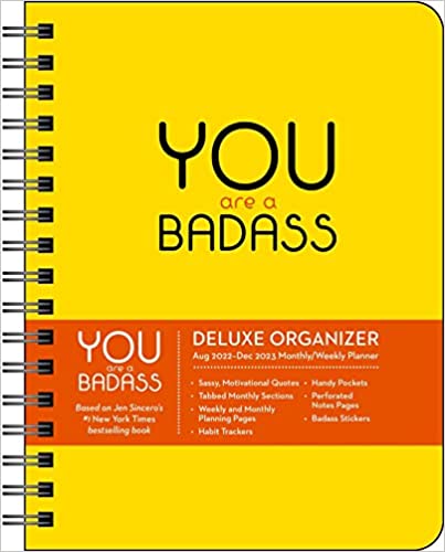 You Are a Badass Deluxe Organizer 17-Month 2022-2023 Monthly/Weekly Planner Cale
