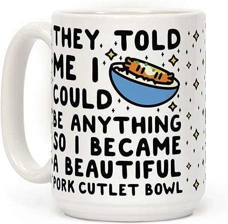 LookHUMAN I Became a Beautiful Pork Cutlet Bowl White 15 Ounce Ceramic Coffee Mug