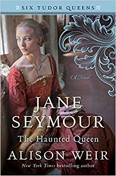 Jane Seymour, The Haunted Queen: A Novel (Six Tudor Queens)