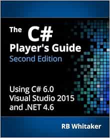 The C# Player's Guide (2nd Edition)