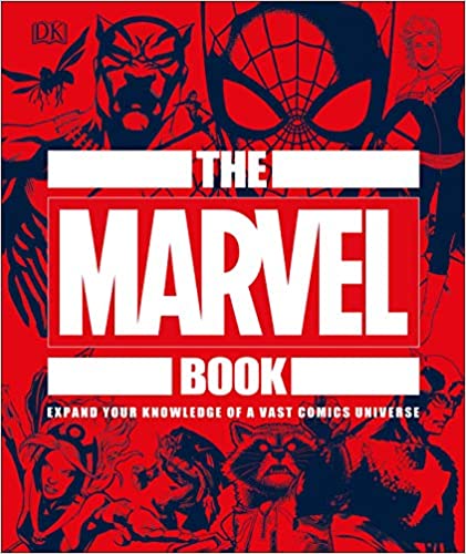 The Marvel Book: Expand Your Knowledge Of A Vast Comics Universe