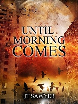 Until Morning Comes by JT Sawyer (A Carlie Simmons Post-Apocalyptic Thriller Book 1)