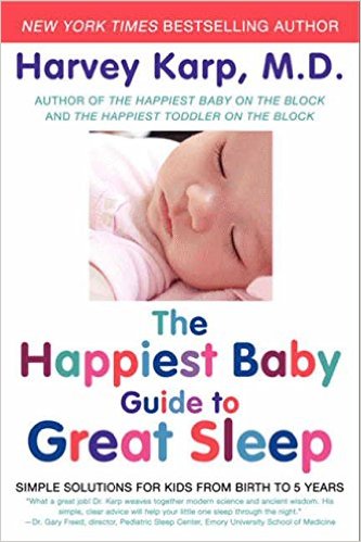 The Happiest Baby Guide to Great Sleep: Simple Solutions for Kids from Birth to 5 Years
