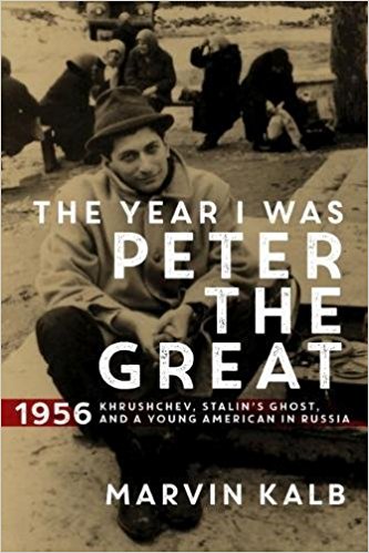 The Year I Was Peter the Great: 1956―Khrushchev, Stalin’s Ghost, and a Young American in Russia