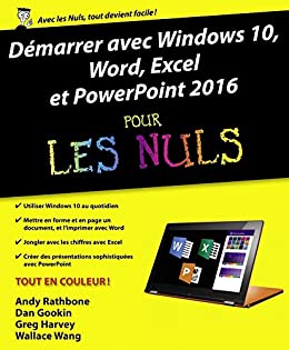Démarrer avec Windows 10, Word, Excel et Powerpoint 2016 pour les Nuls (French Edition)