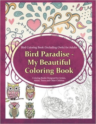 Bird Coloring Book (Including Owls) for Adults: Bird Paradise - My Beautiful Col
