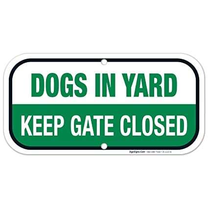 Keep Gate Closed Sign Dogs in Yard, 6x12 Rust Free Aluminum,Weather/Fade Resistant, Easy Mounting, Indoor/Outdoor Use, Made in USA by SIGO SIGNS