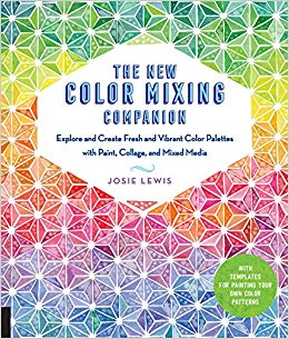 The New Color Mixing Companion: Explore and Create Fresh and Vibrant Color Palettes with Paint, Collage, and Mixed Media--With Templates for Painting Your Own Color Patterns
