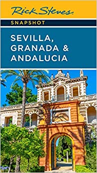 Rick Steves Snapshot Sevilla, Granada & Andalucia