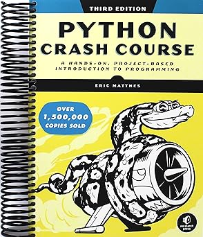 Python Crash Course, 3rd Edition: A Hands-On, Project-Based Introduction to Programming [Spiral-bound] Eric Matthes