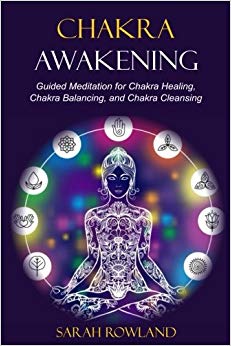 Chakra Awakening: Guided Meditation to Heal Your Body and Increase Energy with Chakra Balancing, Chakra Healing, Reiki Healing, and Guided Imagery (Open Your Third Eye Chakra, Higher Consciousness)