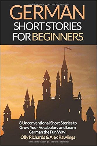 German Short Stories For Beginners: 8 Unconventional Short Stories to Grow Your Vocabulary and Learn German the Fun Way! (Volume 1) (German Edition)