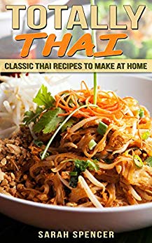 Totally Thai: Classic Thai Recipes to Make at Home