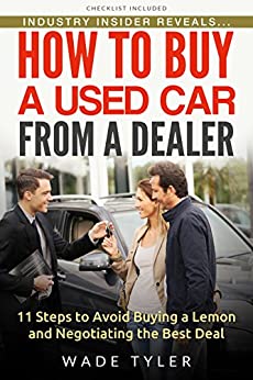 How To Buy a Used Car from a Dealer: 11 Steps to Avoid Buying a Lemon and Negotiating the Best Deal