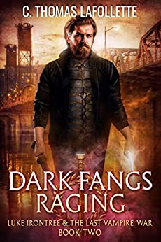 Dark Fangs Raging: The Luke Irontree & The Last Vampire War Urban Fantasy Series