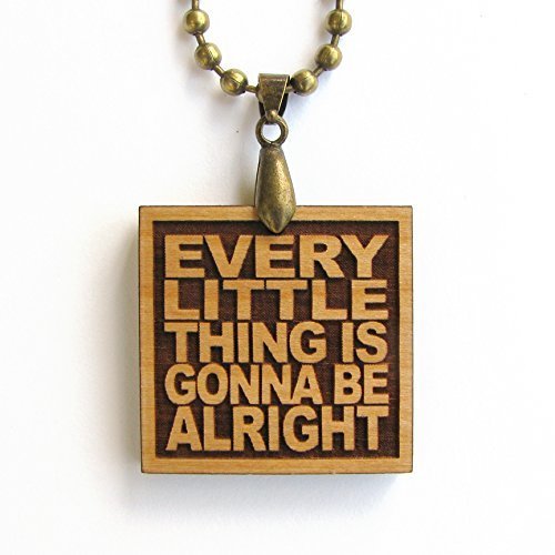Every Little Thing Is Gonna Be Alright - Wood Lyric Necklace Inspiration Quote Jewelry