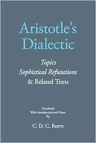 Aristotle's Dialectic: Topics, Sophistical Refutations, and Related Texts (The New Hackett Aristotle)