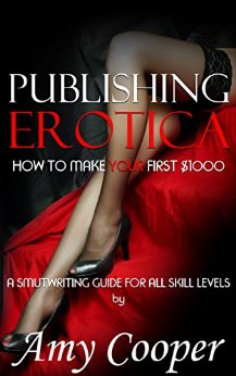 Publishing Erotica: How to Make Your First $1,000 (Smutwriting Guide)