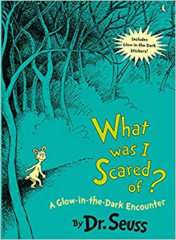 What Was I Scared Of? 10th Anniversary Edition: A Glow-in-the Dark Encounter (Classic Seuss)