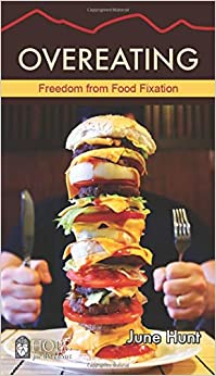 Overeating: Freedom from Food Fixation (Hope for the Heart)