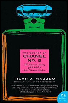 The Secret of Chanel No 5 The Intimate History of the Worlds Most Famous Perfume