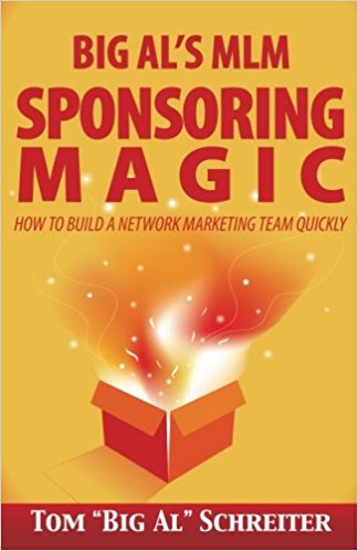 Big Al's MLM Sponsoring Magic: How to Build a Network Marketing Team Quickly