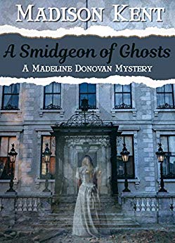 A Smidgeon of Ghosts (Madeline Donovan Mysteries Book 6)