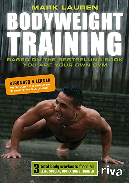 Bodyweight Training: Based on the bestselling book You Are Your Own Gym