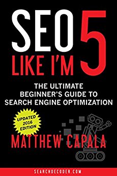 SEO Like I’m 5: The Ultimate Beginner’s Guide to Search Engine Optimization (Like I'm 5 Book 1)