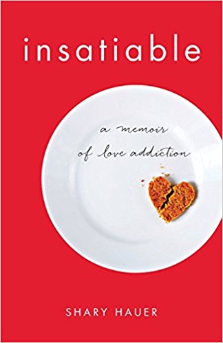 Insatiable: A Memoir of Love Addiction