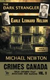 The Dark Strangler Earle Leonard Nelson Crimes Canada True Crimes That Shocked the Nation Volume 9